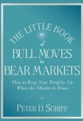 The Little Book of Bull Moves in Bear Markets. How to Keep Your Portfolio Up When the Market is Down ()