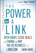 The Power in a Link. Open Doors, Close Deals, and Change the Way You Do Business Using LinkedIn ()