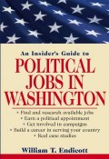 An Insiders Guide to Political Jobs in Washington ()