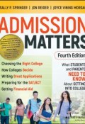 Admission Matters. What Students and Parents Need to Know About Getting into College ()