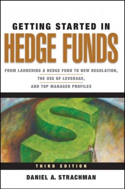 Книга "Getting Started in Hedge Funds. From Launching a Hedge Fund to New Regulation, the Use of Leverage, and Top Manager Profiles" – 