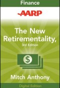 AARP The New Retirementality. Planning Your Life and Living Your Dreams...at Any Age You Want ()