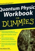 Quantum Physics Workbook For Dummies ()