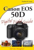 Canon EOS 50D Digital Field Guide ()