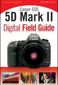 Canon EOS 5D Mark II Digital Field Guide ()