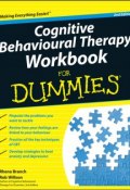 Cognitive Behavioural Therapy Workbook For Dummies ()