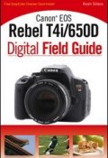 Canon EOS Rebel T4i/650D Digital Field Guide ()