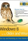 Windows 8 for the Older and Wiser. Get Up and Running on Your Computer ()