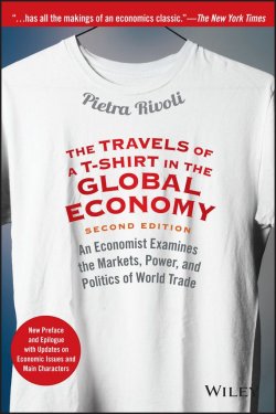 Книга "The Travels of a T-Shirt in the Global Economy. An Economist Examines the Markets, Power, and Politics of World Trade. New Preface and Epilogue with Updates on Economic Issues and Main Characters" – 