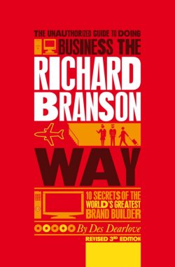 Книга "The Unauthorized Guide to Doing Business the Richard Branson Way. 10 Secrets of the Worlds Greatest Brand Builder" – 