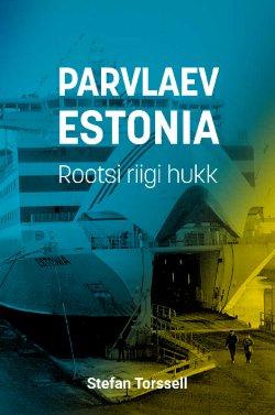 Книга "Parvlaev Estonia. Rootsi riigi hukk" – Stefan Torssell