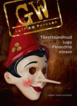 Книга "Tõestisündinud lugu Pinocchio ninast" – Leif G. W. Persson, Leif Persson, Leif G.W. Persson, 2015