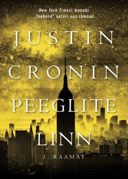 Книга "Peeglite linn. I raamat" – Justin  Cronin, Justin Cronin, Justin Cronin, 2016