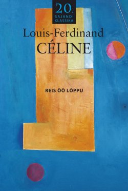 Книга "Reis öö lõppu" – Louis-Ferdinand Céline