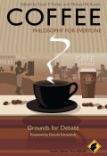 Coffee - Philosophy for Everyone. Grounds for Debate ()