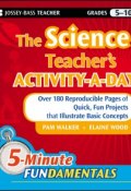 The Science Teachers Activity-A-Day, Grades 5-10. Over 180 Reproducible Pages of Quick, Fun Projects that Illustrate Basic Concepts ()