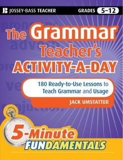 Книга "The Grammar Teachers Activity-a-Day: 180 Ready-to-Use Lessons to Teach Grammar and Usage" – 