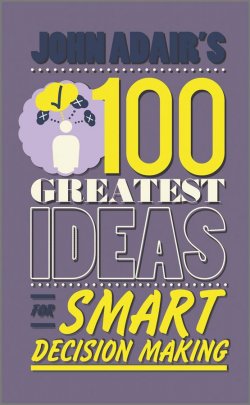 Книга "John Adairs 100 Greatest Ideas for Smart Decision Making" – 