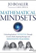 Mathematical Mindsets. Unleashing Students Potential through Creative Math, Inspiring Messages and Innovative Teaching ()