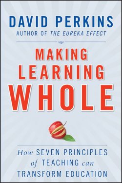 Книга "Making Learning Whole. How Seven Principles of Teaching Can Transform Education" – 