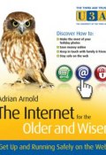 The Internet for the Older and Wiser. Get Up and Running Safely on the Web ()