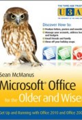 Microsoft Office for the Older and Wiser. Get up and running with Office 2010 and Office 2007 ()