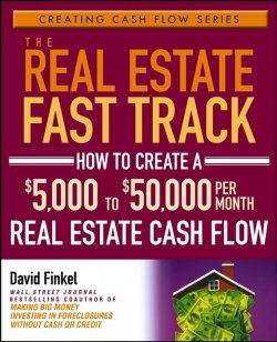 Книга "The Real Estate Fast Track. How to Create a $5,000 to $50,000 Per Month Real Estate Cash Flow" – 