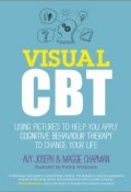 Visual CBT. Using pictures to help you apply Cognitive Behaviour Therapy to change your life ()