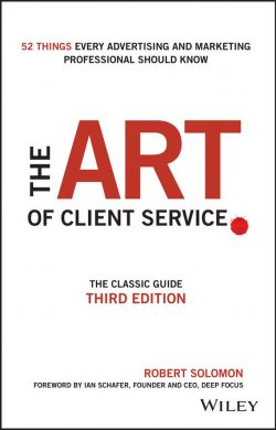 Книга "The Art of Client Service. The Classic Guide, Updated for Todays Marketers and Advertisers" – 
