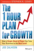The One Hour Plan For Growth. How a Single Sheet of Paper Can Take Your Business to the Next Level ()