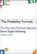 The Findability Formula. The Easy, Non-Technical Approach to Search Engine Marketing ()