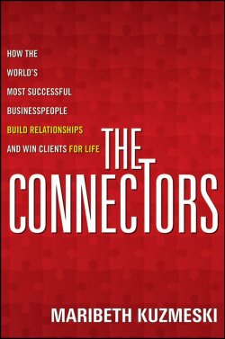 Книга "The Connectors. How the Worlds Most Successful Businesspeople Build Relationships and Win Clients for Life" – 