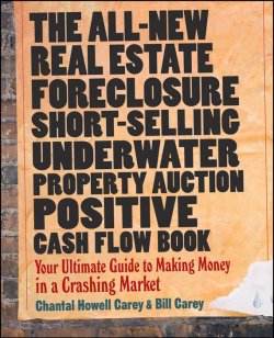 Книга "The All-New Real Estate Foreclosure, Short-Selling, Underwater, Property Auction, Positive Cash Flow Book. Your Ultimate Guide to Making Money in a Crashing Market" – 