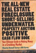 The All-New Real Estate Foreclosure, Short-Selling, Underwater, Property Auction, Positive Cash Flow Book. Your Ultimate Guide to Making Money in a Crashing Market ()