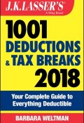 J.K. Lassers 1001 Deductions and Tax Breaks 2018. Your Complete Guide to Everything Deductible ()