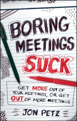 Книга "Boring Meetings Suck. Get More Out of Your Meetings, or Get Out of More Meetings" – 