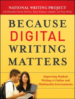 Книга "Because Digital Writing Matters. Improving Student Writing in Online and Multimedia Environments" – 