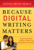 Because Digital Writing Matters. Improving Student Writing in Online and Multimedia Environments ()