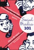 Social Media 101. Tactics and Tips to Develop Your Business Online ()