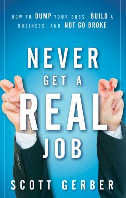 Книга "Never Get a "Real" Job. How to Dump Your Boss, Build a Business and Not Go Broke" – 
