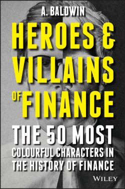 Книга "Heroes and Villains of Finance" – Adam Baldwin