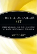 The Billion Dollar BET. Robert Johnson and the Inside Story of Black Entertainment Television ()