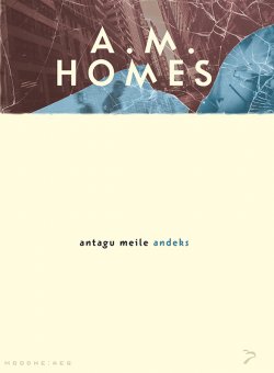 Книга "Antagu meile andeks. Sari "Moodne aeg"" {Moodne aeg} – A. M. Homes, A. Homes, A. Homes, 2015