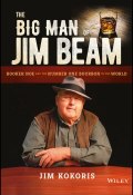 The Big Man of Jim Beam. Booker Noe And the Number-One Bourbon In the World ()