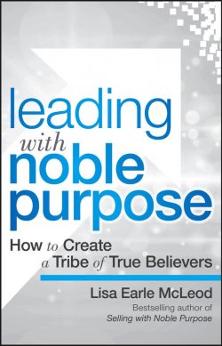 Книга "Leading with Noble Purpose. How to Create a Tribe of True Believers" – 