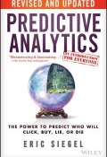 Predictive Analytics. The Power to Predict Who Will Click, Buy, Lie, or Die ()