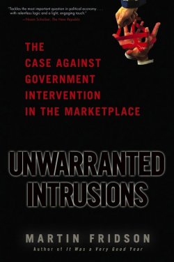 Книга "Unwarranted Intrusions. The Case Against Government Intervention in the Marketplace" – 