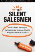The Silent Salesmen. Guaranteed Strategies for Increasing Sales and Profits Using Promotional Products ()