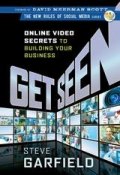 Get Seen. Online Video Secrets to Building Your Business ()