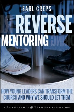 Книга "Reverse Mentoring. How Young Leaders Can Transform the Church and Why We Should Let Them" – 